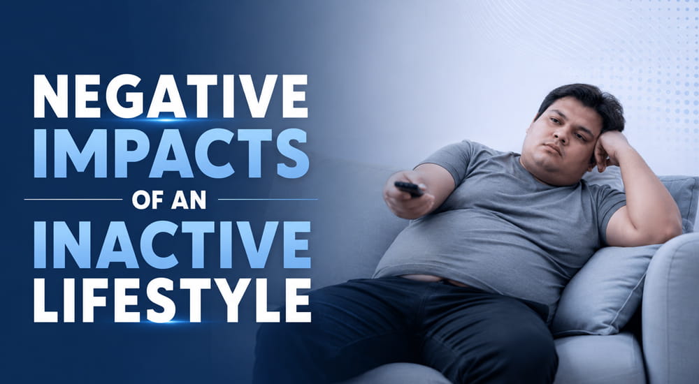 Did you know these negative impacts of an inactive lifestyle?